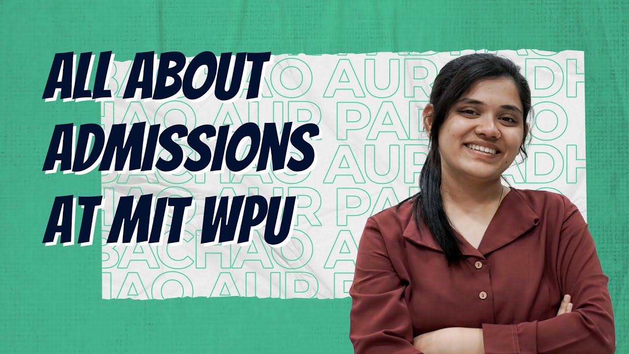 All about admissions at MIT WPU | Application fees, MIT WPU CET, Personal Interaction & more!