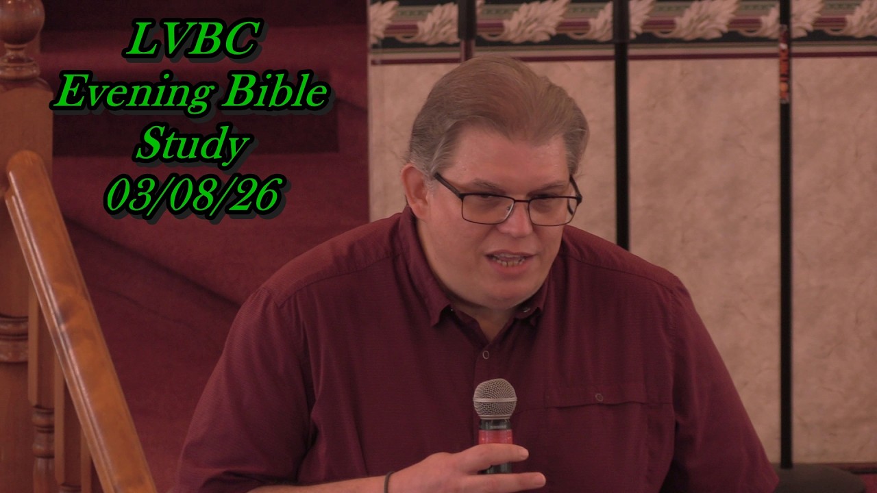 LVBC Evening Bible Study 03/08/26