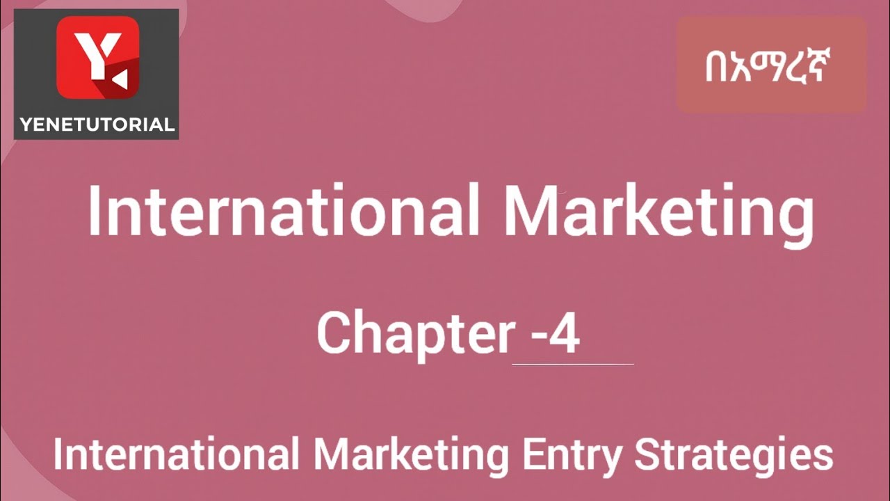 #Marketing management| IM Ch-4| IM entery Strategies | in Amharic @yenetutorial 