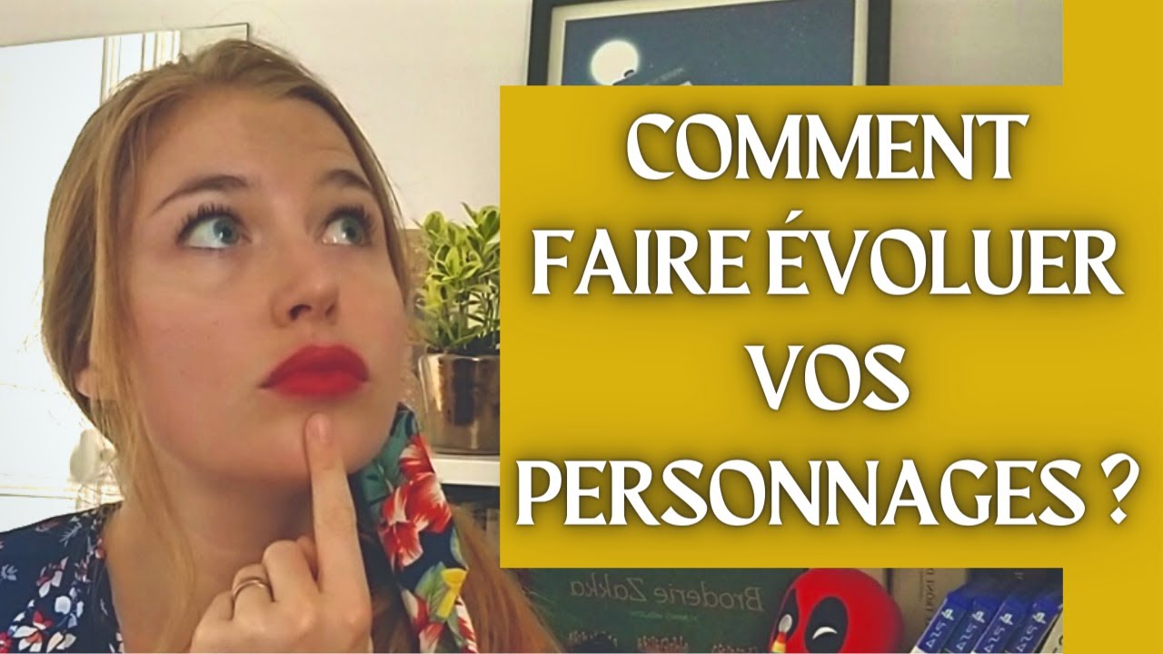 L'arc narratif de vos personnages de roman | Conseils d'écriture