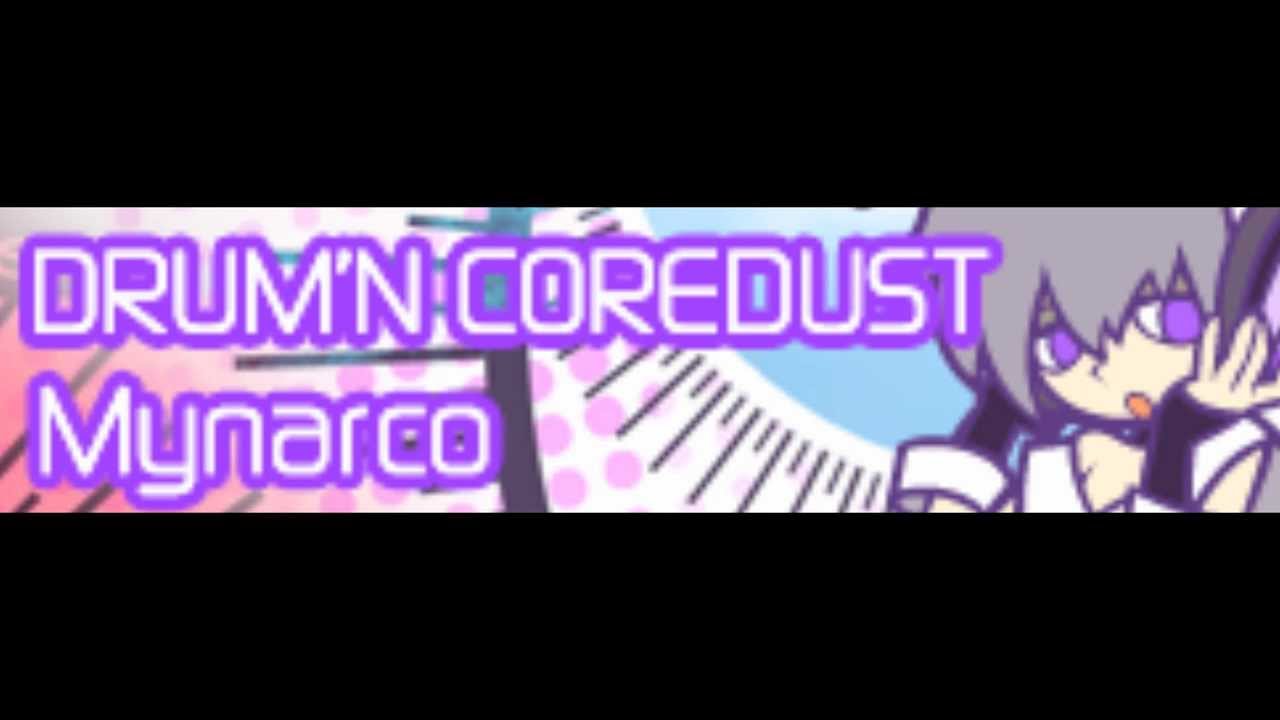 [HD] DRUM'N COREDUST 「Mynarco Addiction」