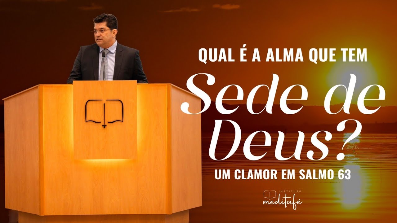 Salmo 63 I Qual é a Alma que tem sede de Deus? - Pr. Juliano Francisco
