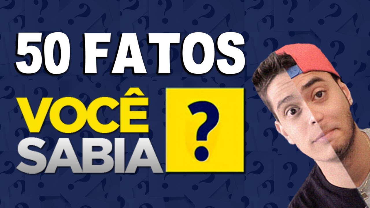 50 FATOS - Você Sabia?