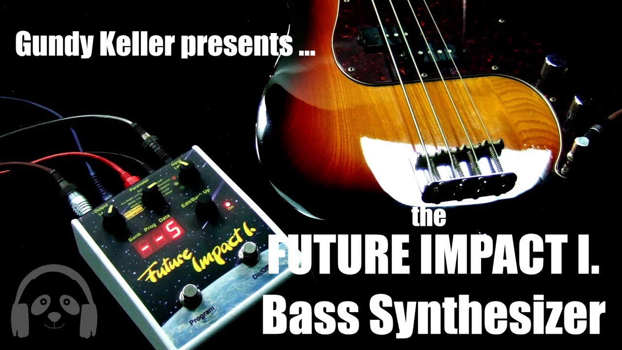 FUTURE IMPACT I.   Bass Synthesizer   presented by Gundy Keller