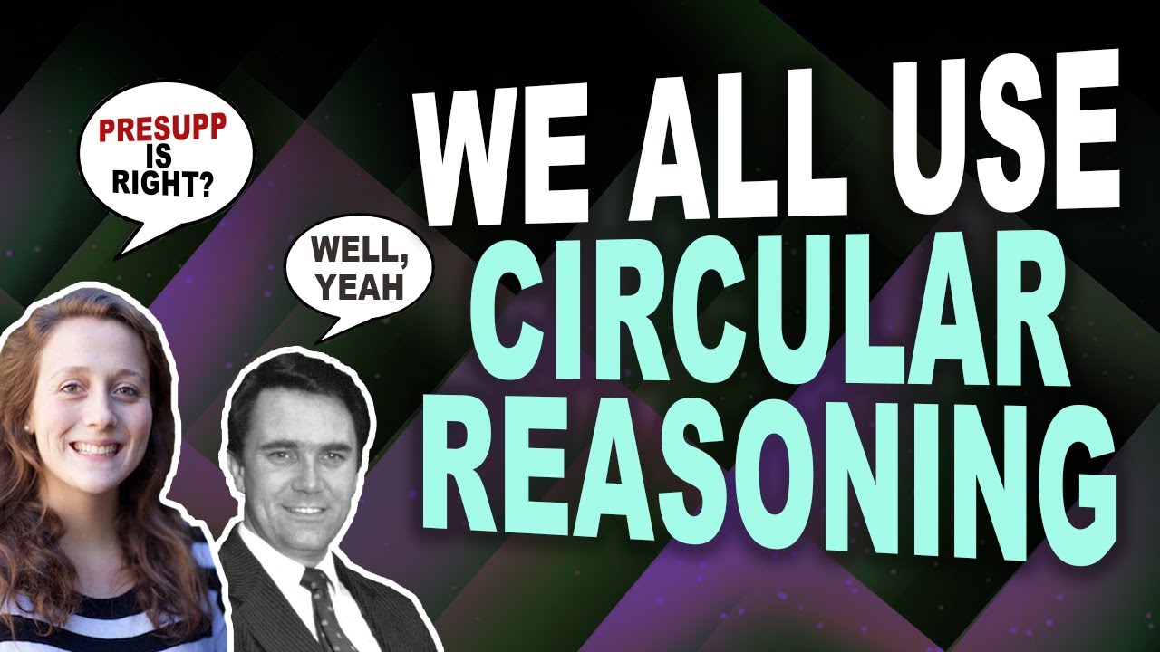 Does Presuppositional Apologetics use Circular Reasoning? ft. Liz Jackson