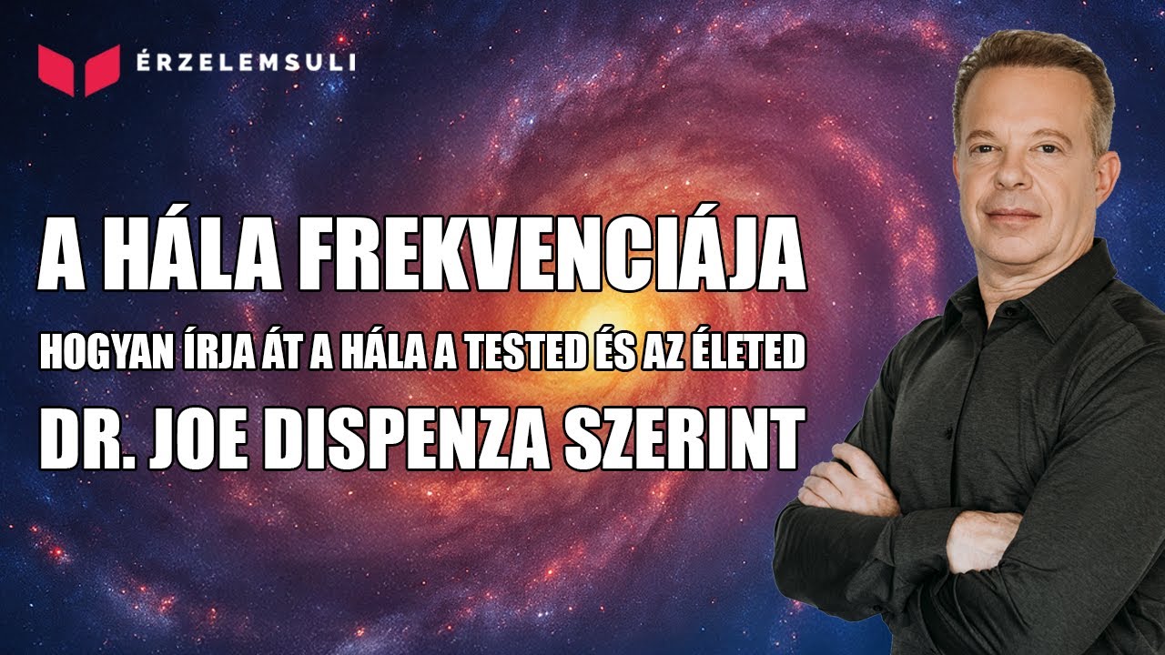 A hála frekvenciája – Hogyan írja át a tested és az életed Dr. Joe Dispenza szerint