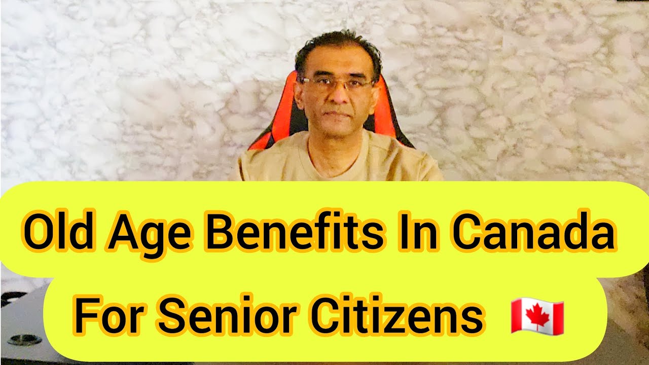 Old Age Benefits In Canada 🇨🇦 For Senior Citizens|| Seniors Pension Plans in Canada