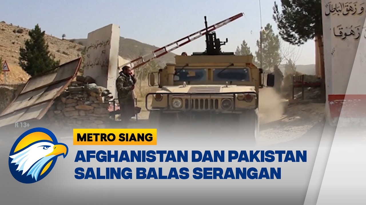 Afghanistan dan Pakistan Saling Balas Serangan - [Metro Siang]