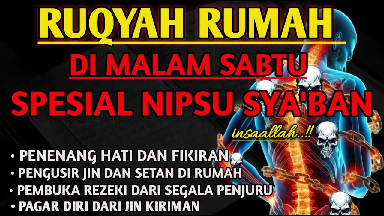 RUQYAH MALAM SABTU BULAN NIPSU SYA'BAN USIR JIN,SETAN , RUMAH DEGAN AYAT PENYEMBUH| MUHAMMAD HIJAZI