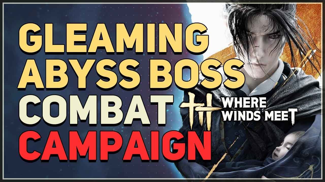 Gleaming Abyss Combat Campaign Boss Fight Where Winds Meet