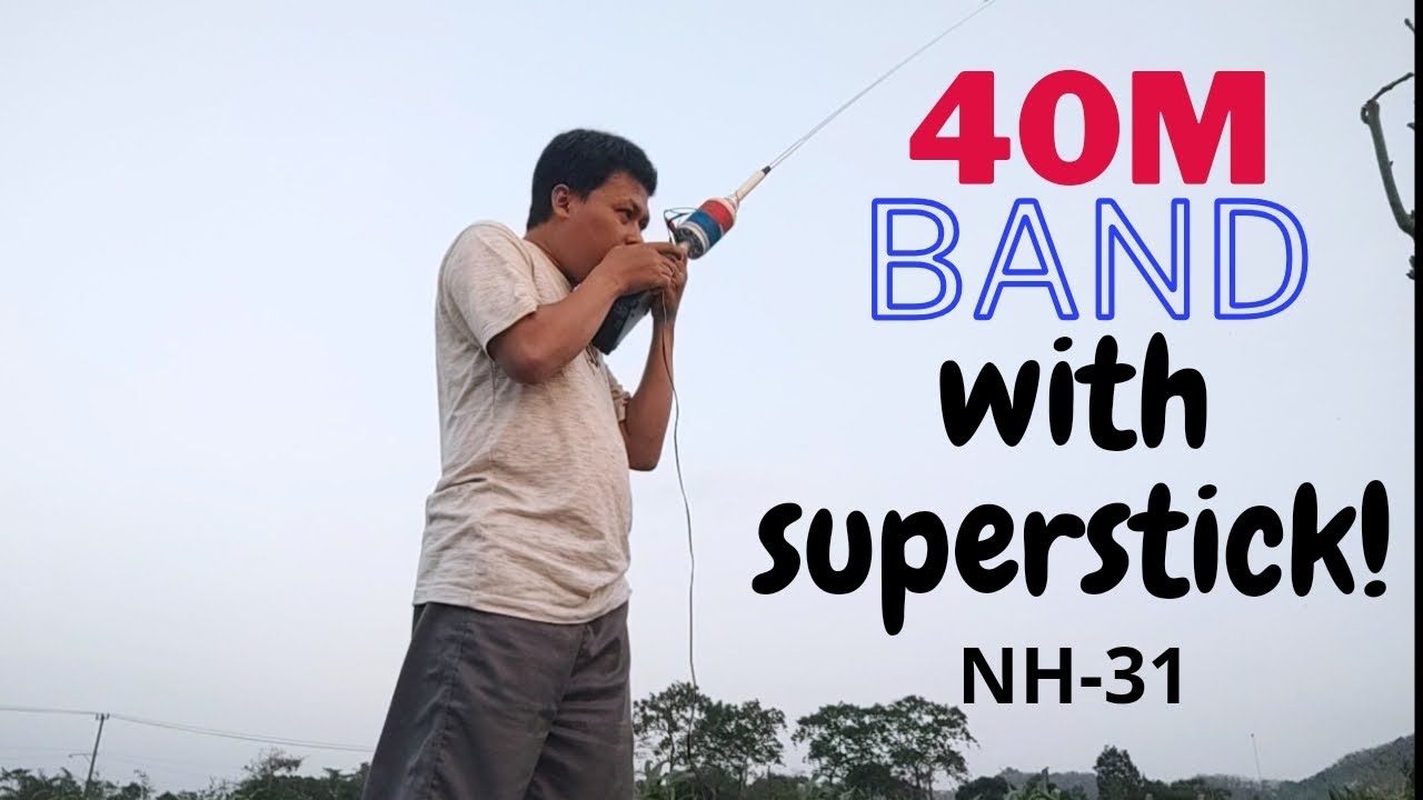 40M Band with Superstick Antenna (NH-31) - YD3AMT