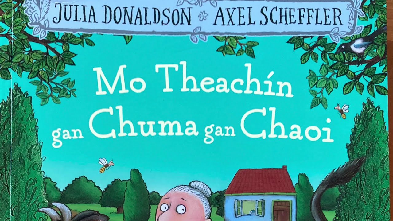 Mo Theachín gan Chuma gan Chaoi leJulia Donaldson. Tadhg Mac Dhonnagáin a rinne an leagan Gaeilge.
