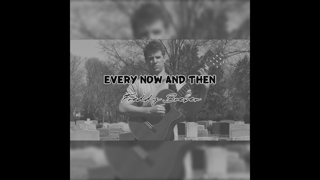 Every Now and Then - original song by Frederic Brewer