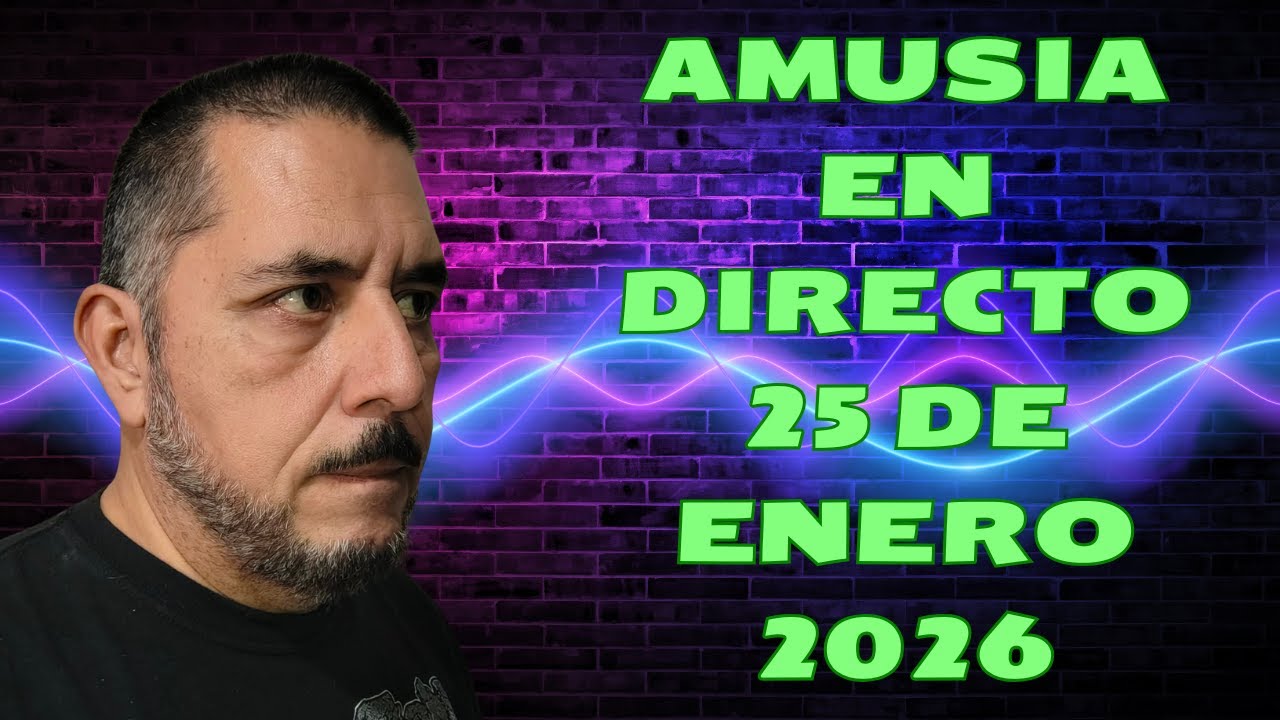AMUSIA EN DIRECTO 25 DE ENERO 2026