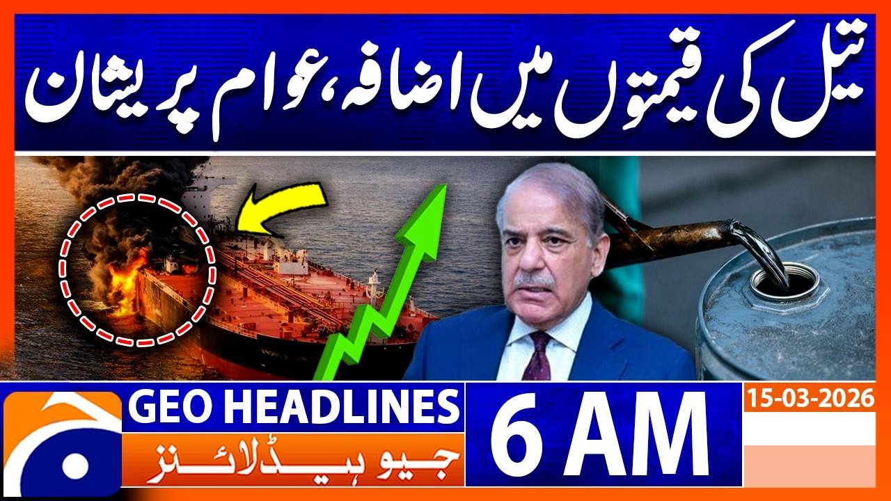 Oil Prices Increase Again – Citizens Worried | Headlines Geo News 6 AM | 15 Mar 2026