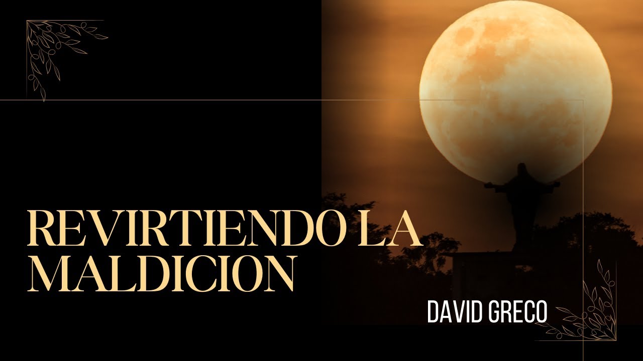 Reviertiendo La Maldición  | Pastor David Greco
