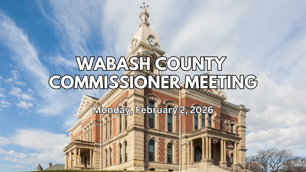 Wabash County Commissioners Meeting 2 2 2026