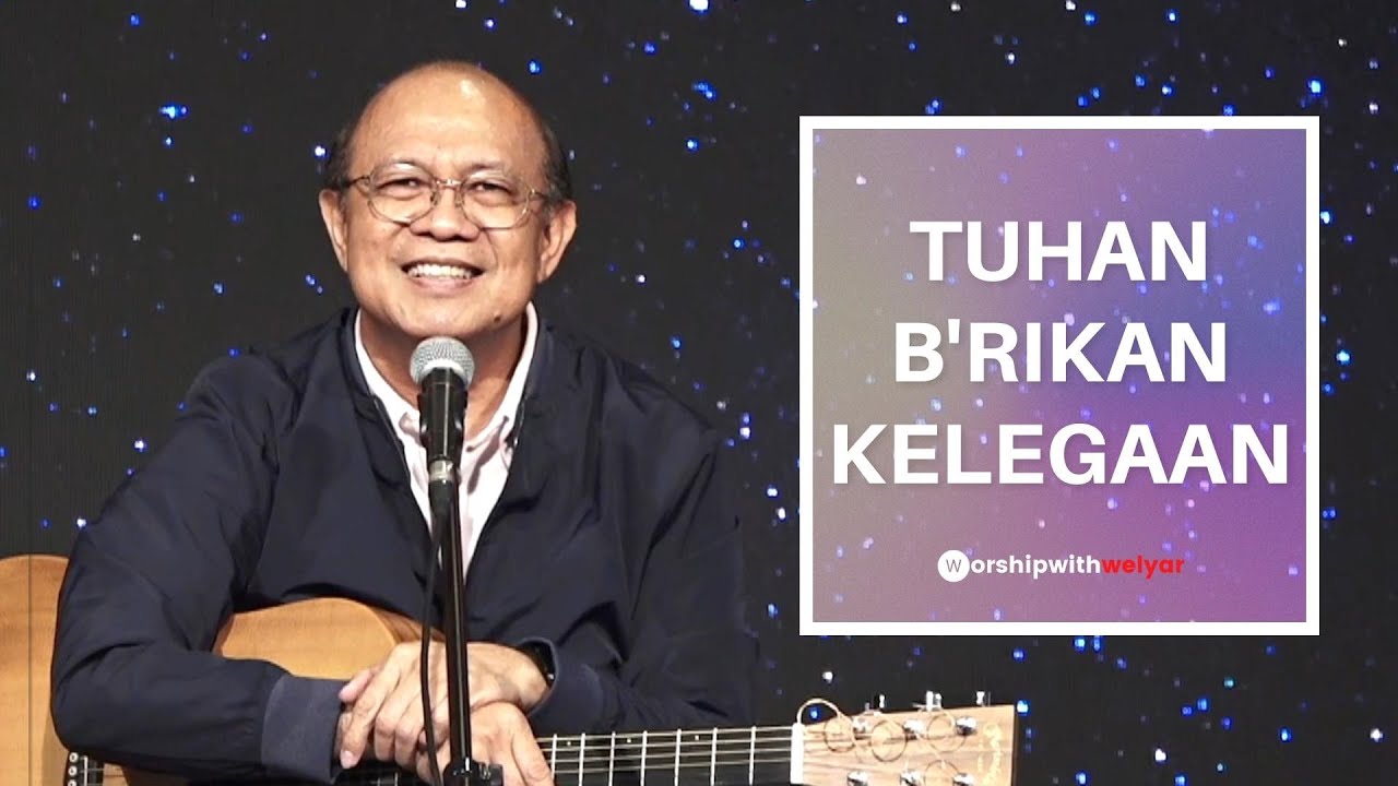 TUHAN B'RIKAN KELEGAAN  ||  WORSHIP WITH WELYAR 28 OKTOBER 2022