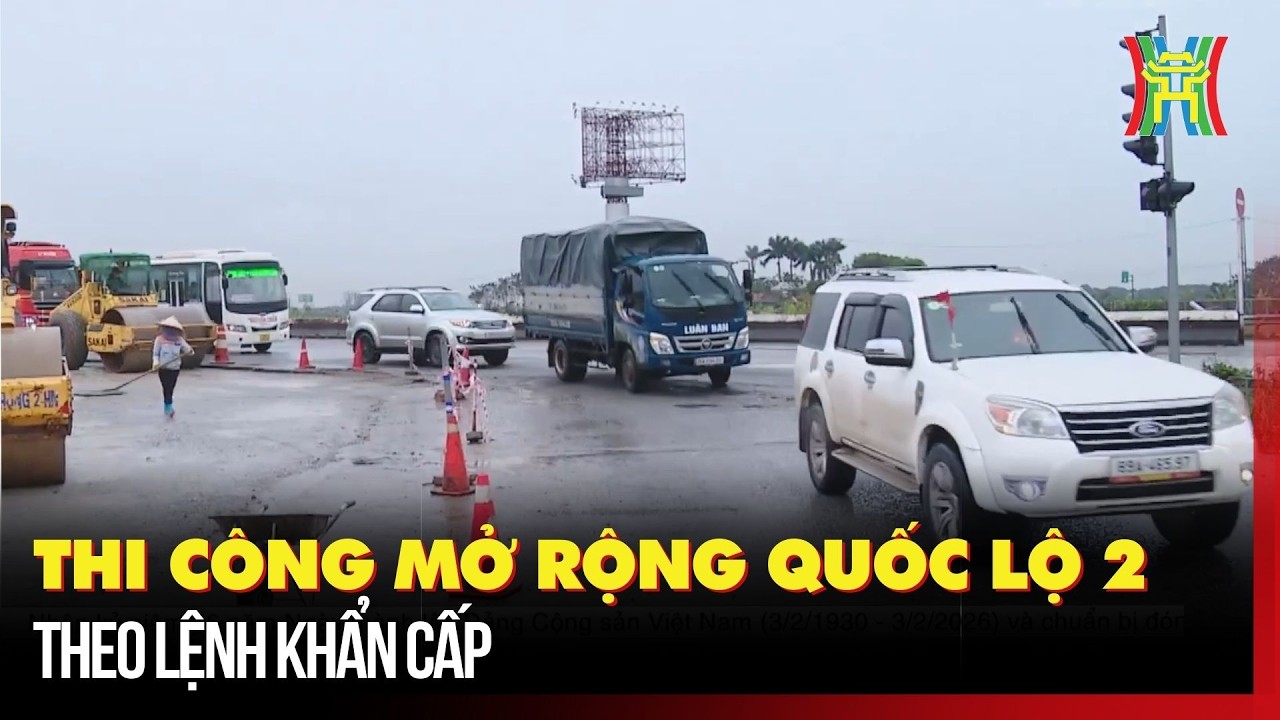 Thi công mở rộng Quốc lộ 2 theo lệnh khẩn cấp | Tin tức