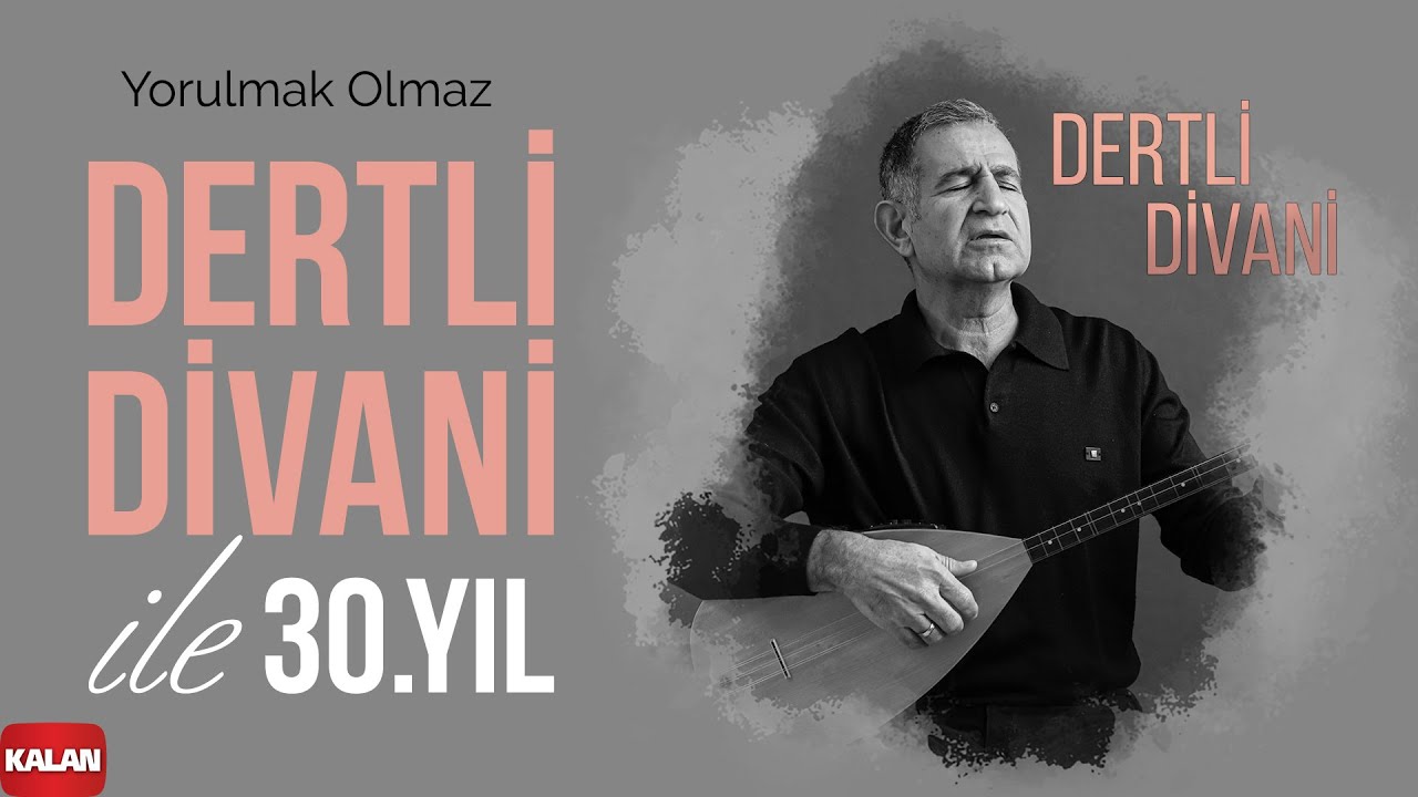 Dertli Divani - Yorulmak Olmaz I Dertli Divani ile 30. Yıl © 2022 Kalan Müzik
