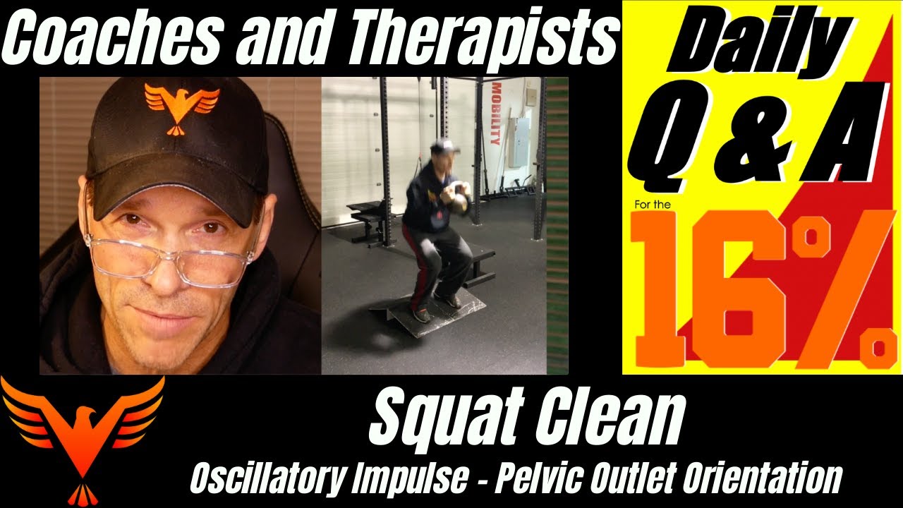 Squat Clean - Oscillatory Impulse - Pelvic Outlet Orientation - BillHartmanPT.com Q&A for The 16%