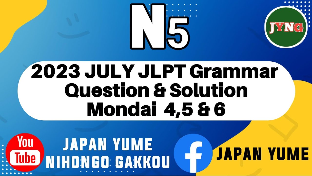 2023 JULY JLPT Question & Solution Grammar mondai-4,5,6