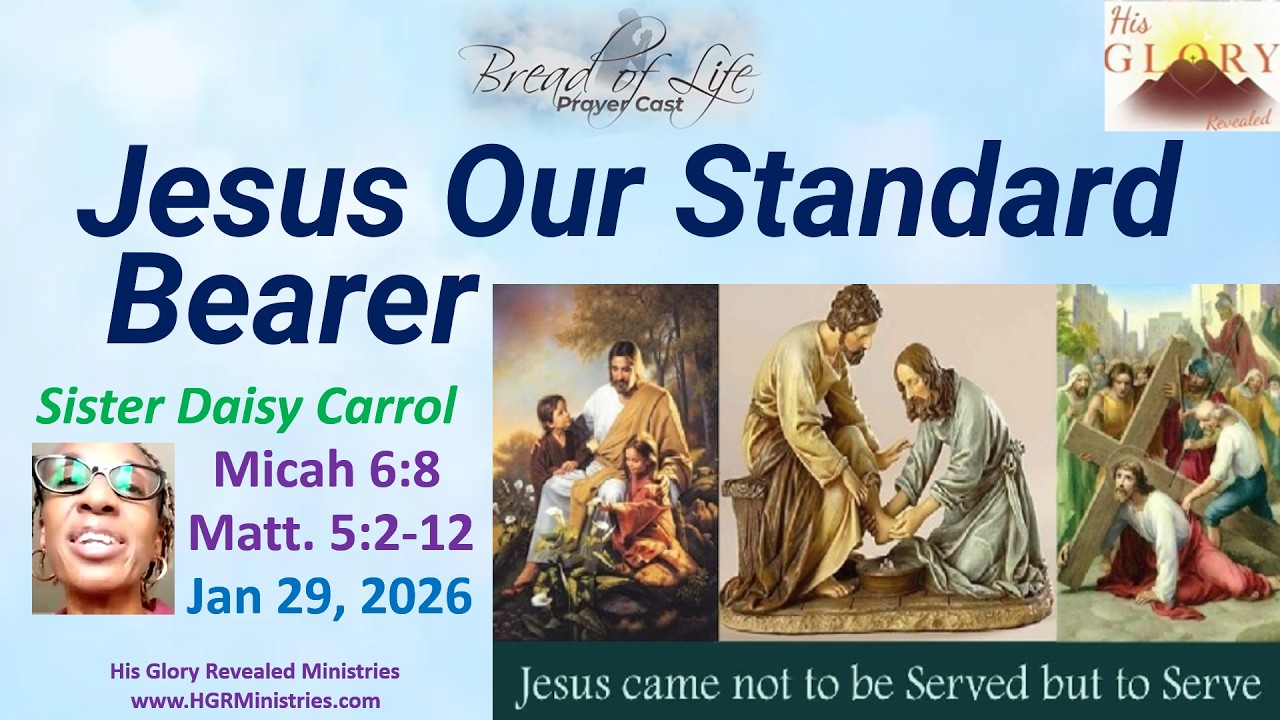 Jesus Our Standard Bearer - Micah 6:8 / Matthew 5:2-12 - Sis. Daisy Carrol; P&W - Bro. Zoltan Hall