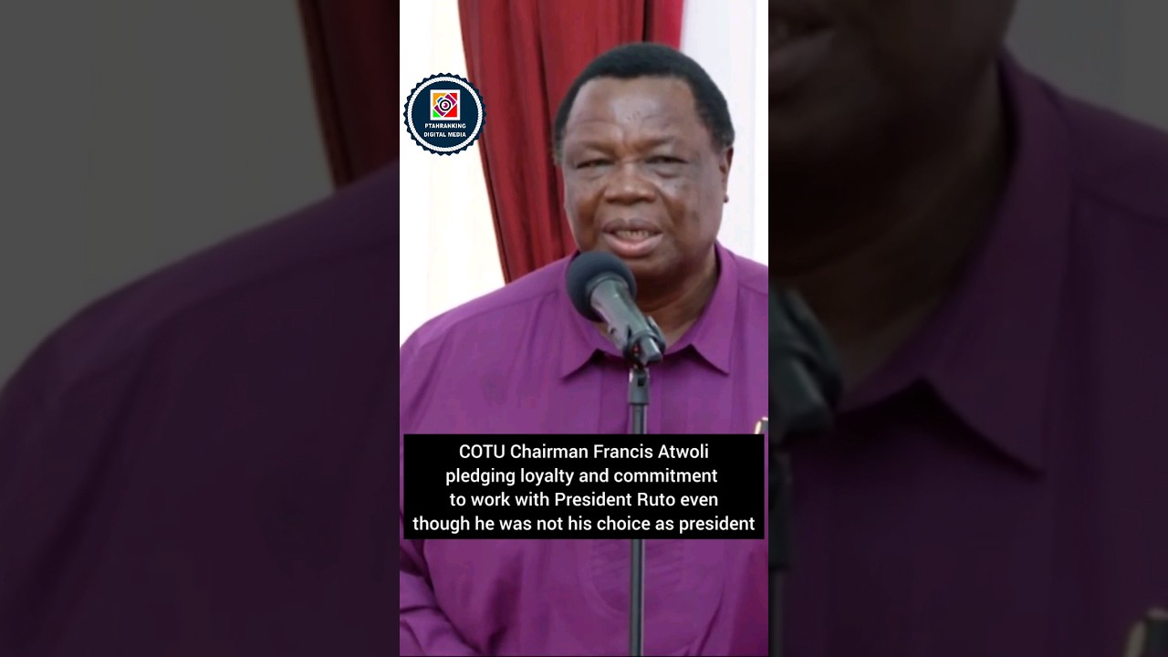 COTU BOSS FRANCIS ATWOLI SPEECH ON RUTO 