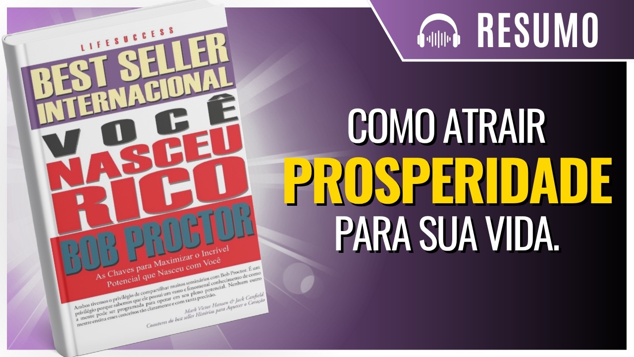 VOCÊ NASCEU RICO: as chaves para MAXIMIZAR seu POTENCIAL financeiro, de Bob Proctor. [LIVRO RESUMO]