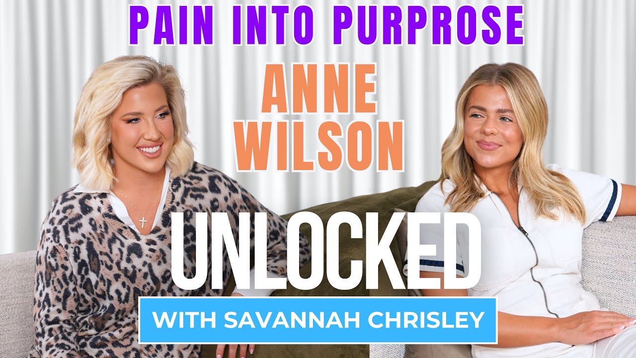 Pain Into Purpose (feat. Anne Wilson) | Unlocked with Savannah Chrisley Ep. 164