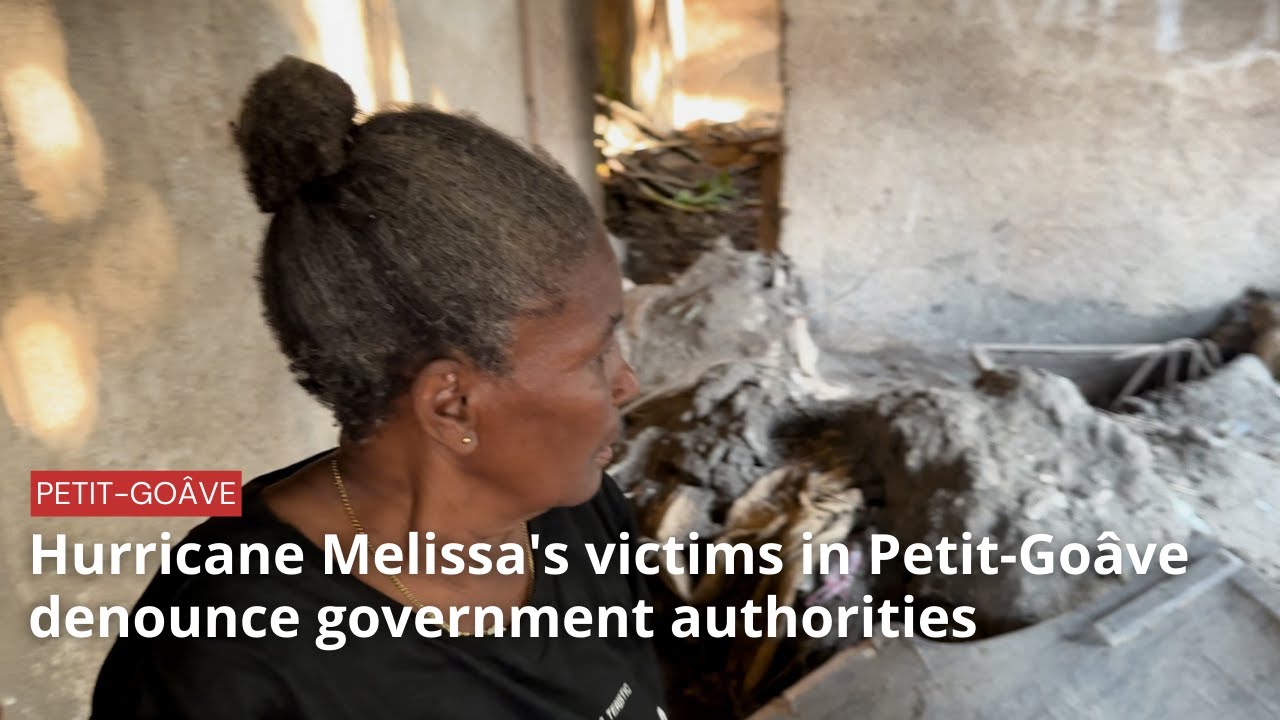 Hurricane Melissa's victims  in Petit Goâve denounce  government authorities
