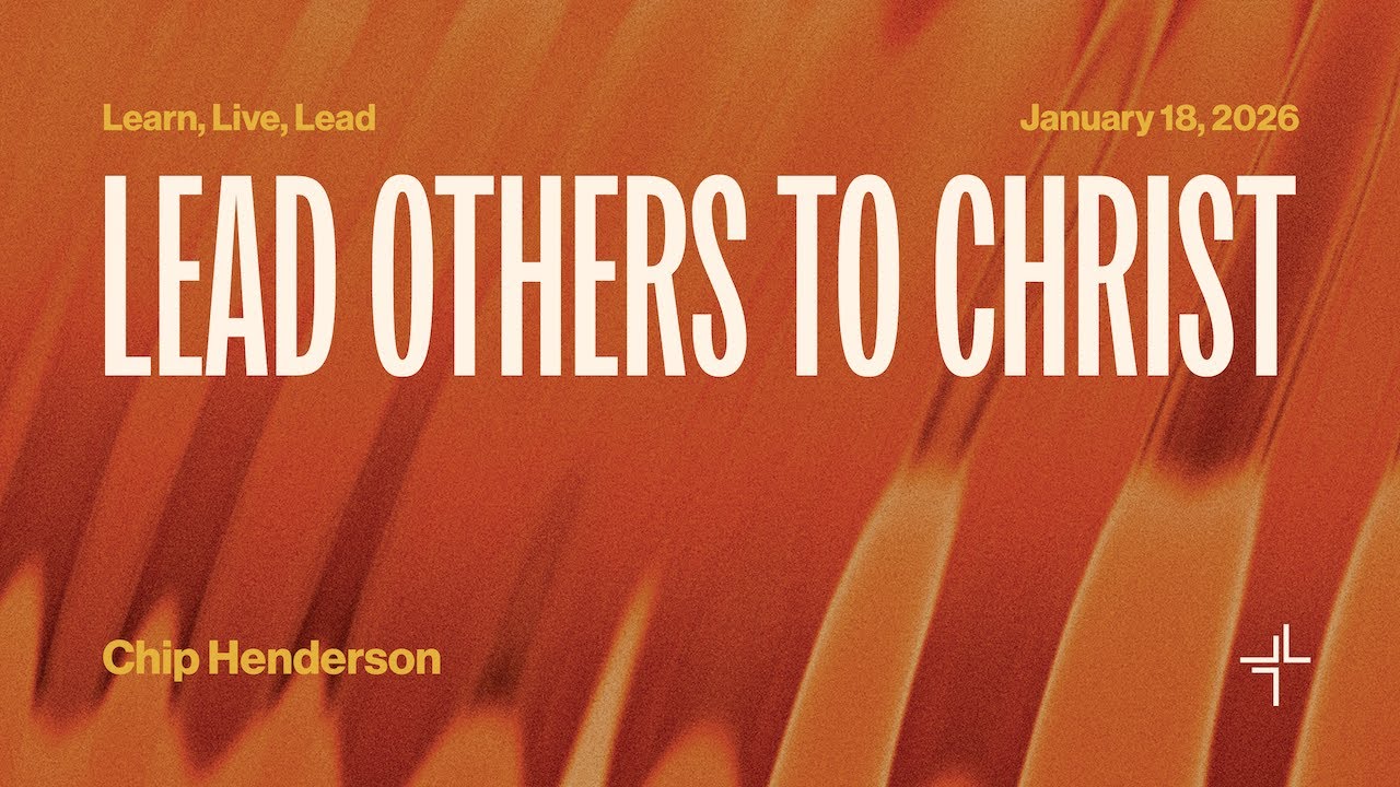 Vision For Discipleship | Lead Others To Christ | Chip Henderson