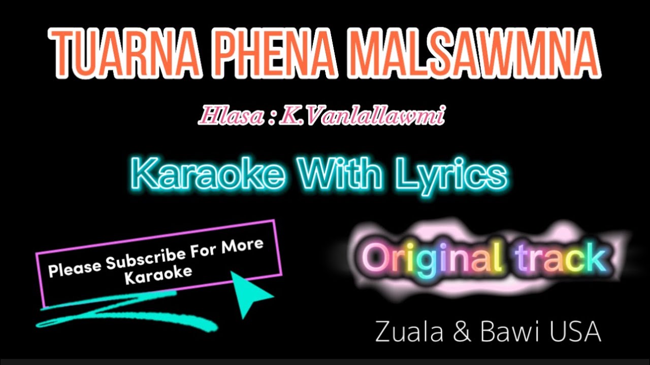 TUARNA PHENA MALSAWMNA Karaoke With Lyrics || K.Vanlallawmi (Malawmi)