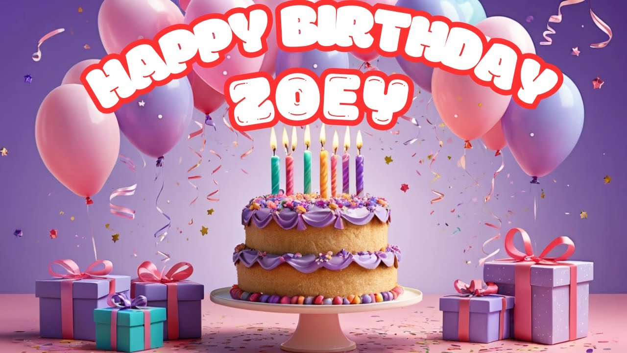 Happy Birthday Zoey | Happy Birthday to You SONG