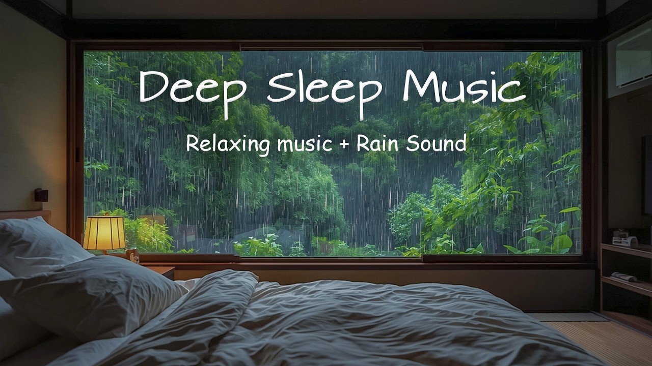 Relax music & Rain Sound for Deep Sleep