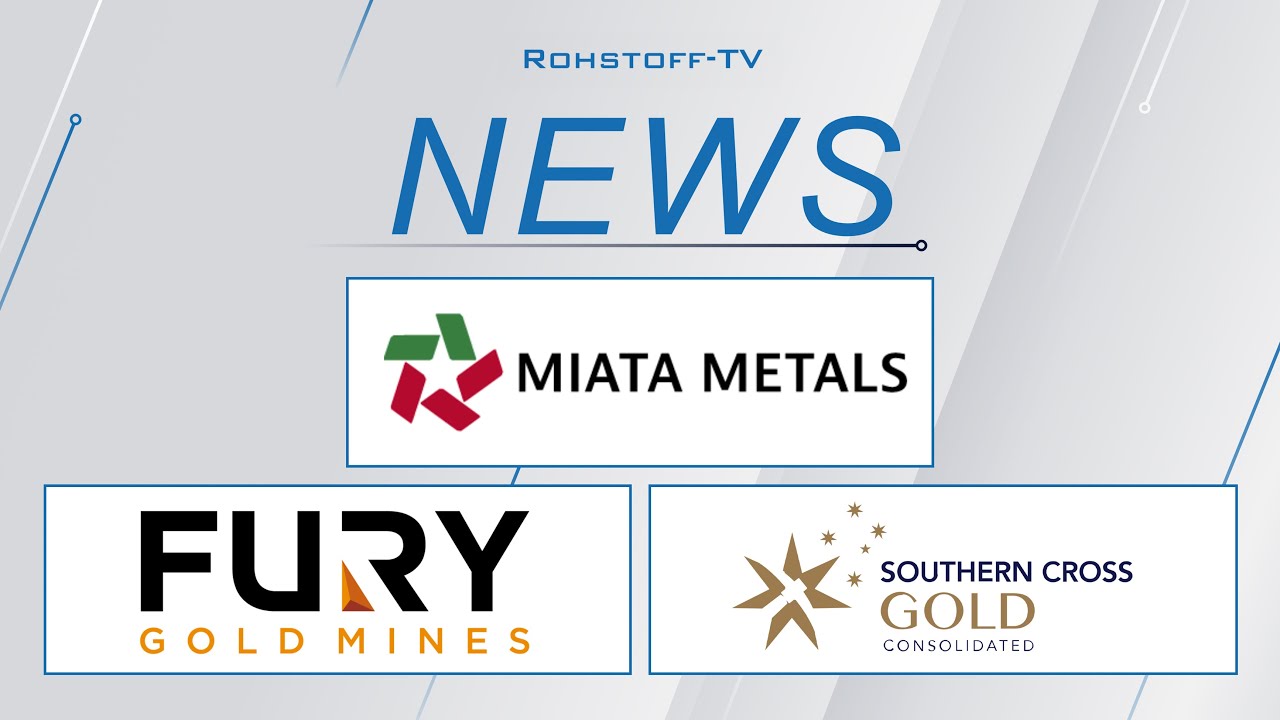 Bergbau-Nachrichten mit Miata Metals, Fury Gold Mines und Southern Cross Gold
