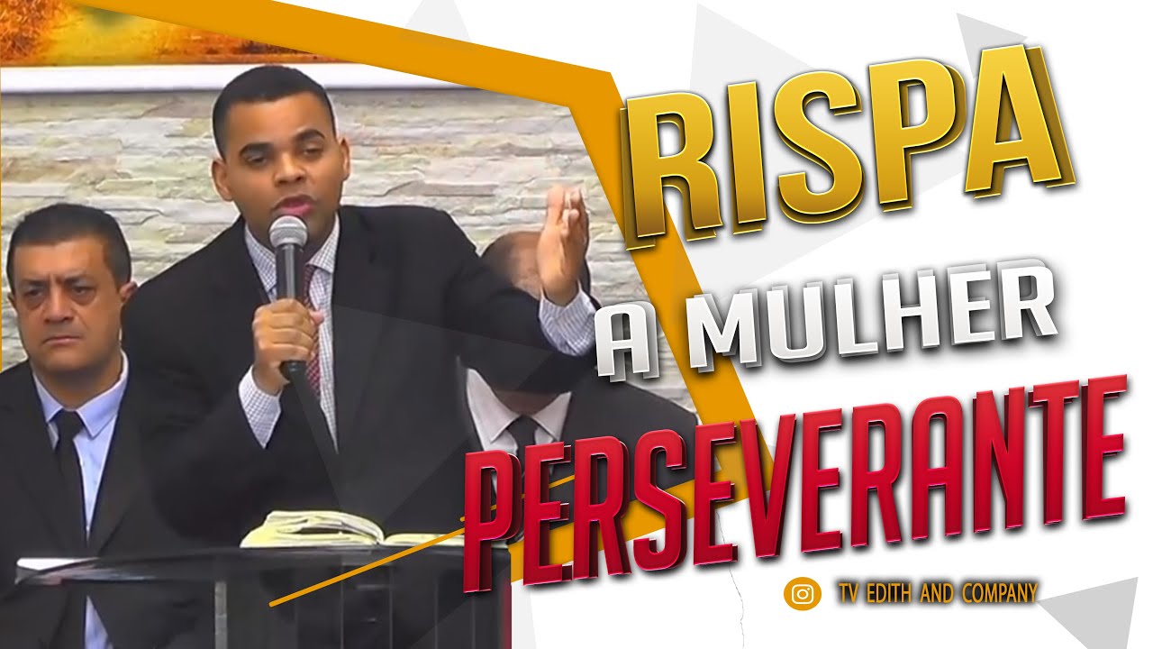 PR WELLIGTON DIAS I RISPA A MULHER PERSEVERANTE