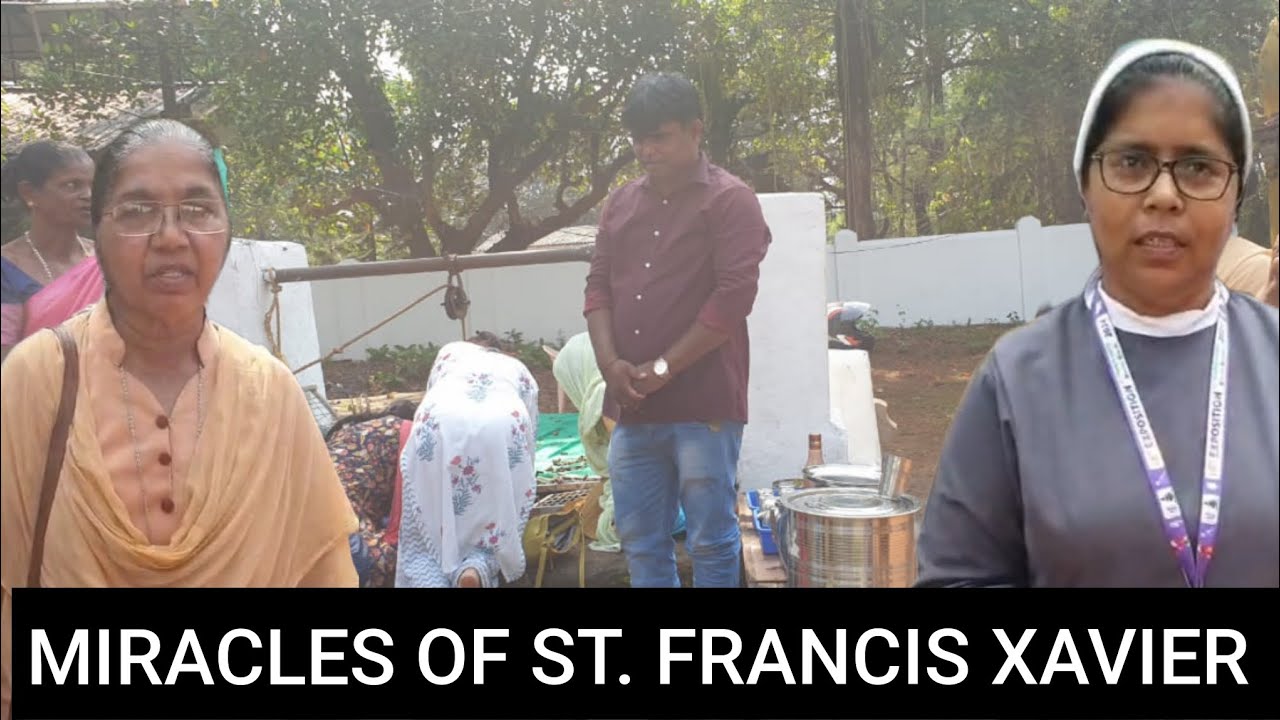 WATCH MIRACLES OF ST FRANCIS XAVIER AT OLD GOA