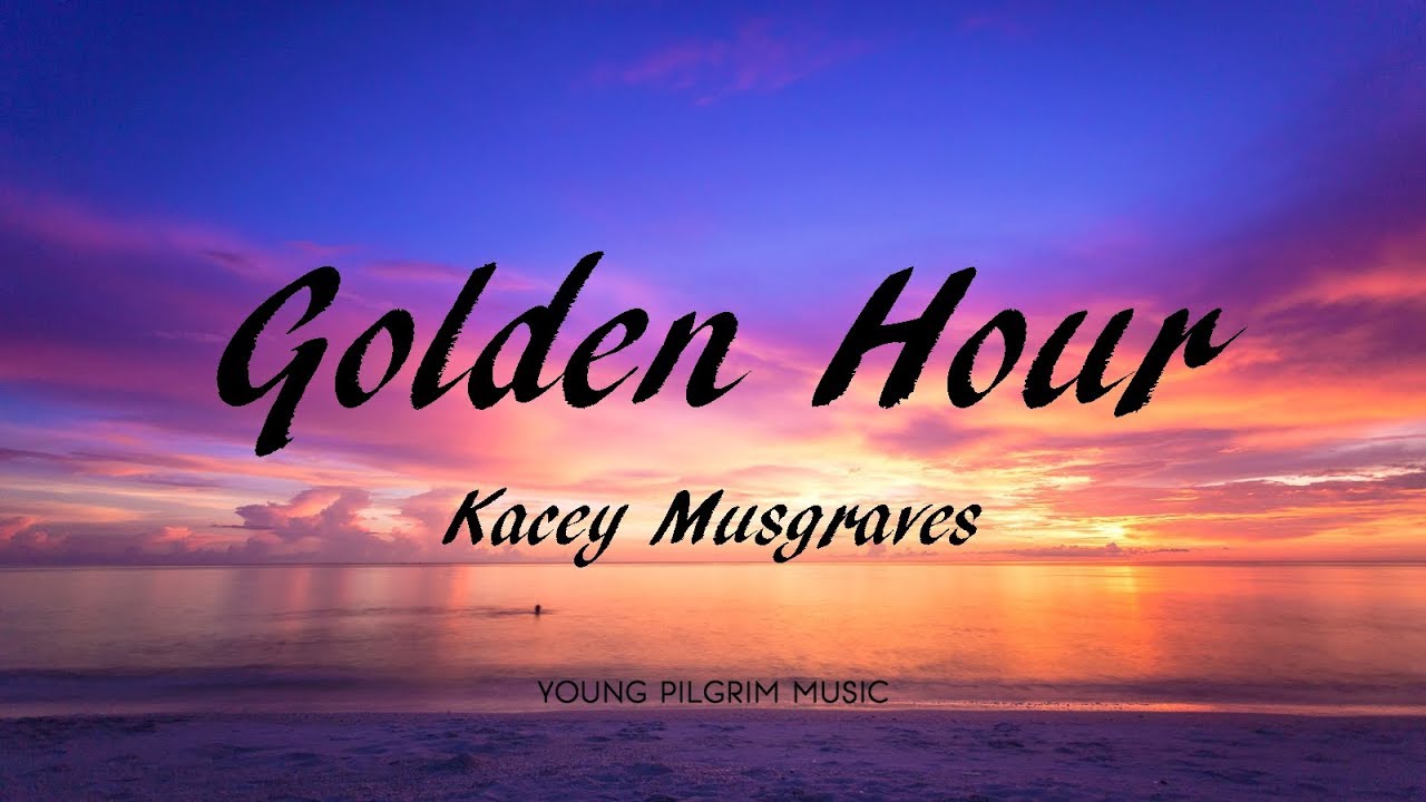 Kacey Musgraves - Golden Hour (Lyrics)