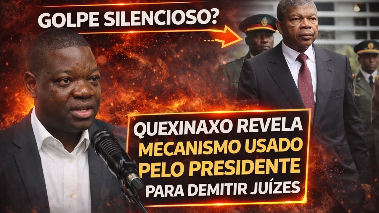 Golpe silencioso? Quexinaxo revela mecanismo usado pelo Presidente para demitir juízes