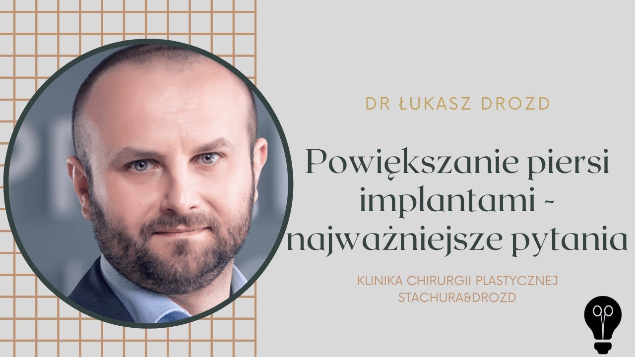 Powiększanie piersi implantami - najczęściej zadawane pytania pacjentek. Odpowiada Dr Łukasz Drozd