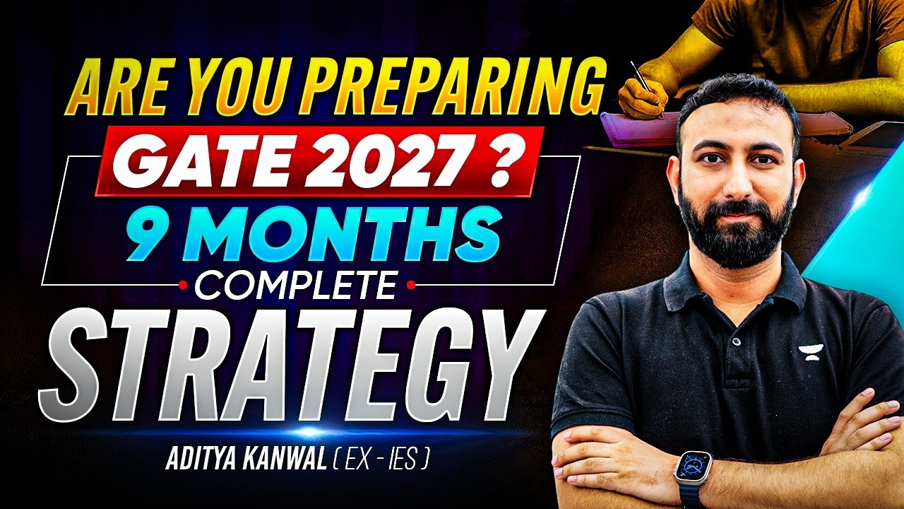 Are You Preparing for GATE 2027 ? 🤔 | 9 Months Complete Strategy | Aditya kanwal Sir