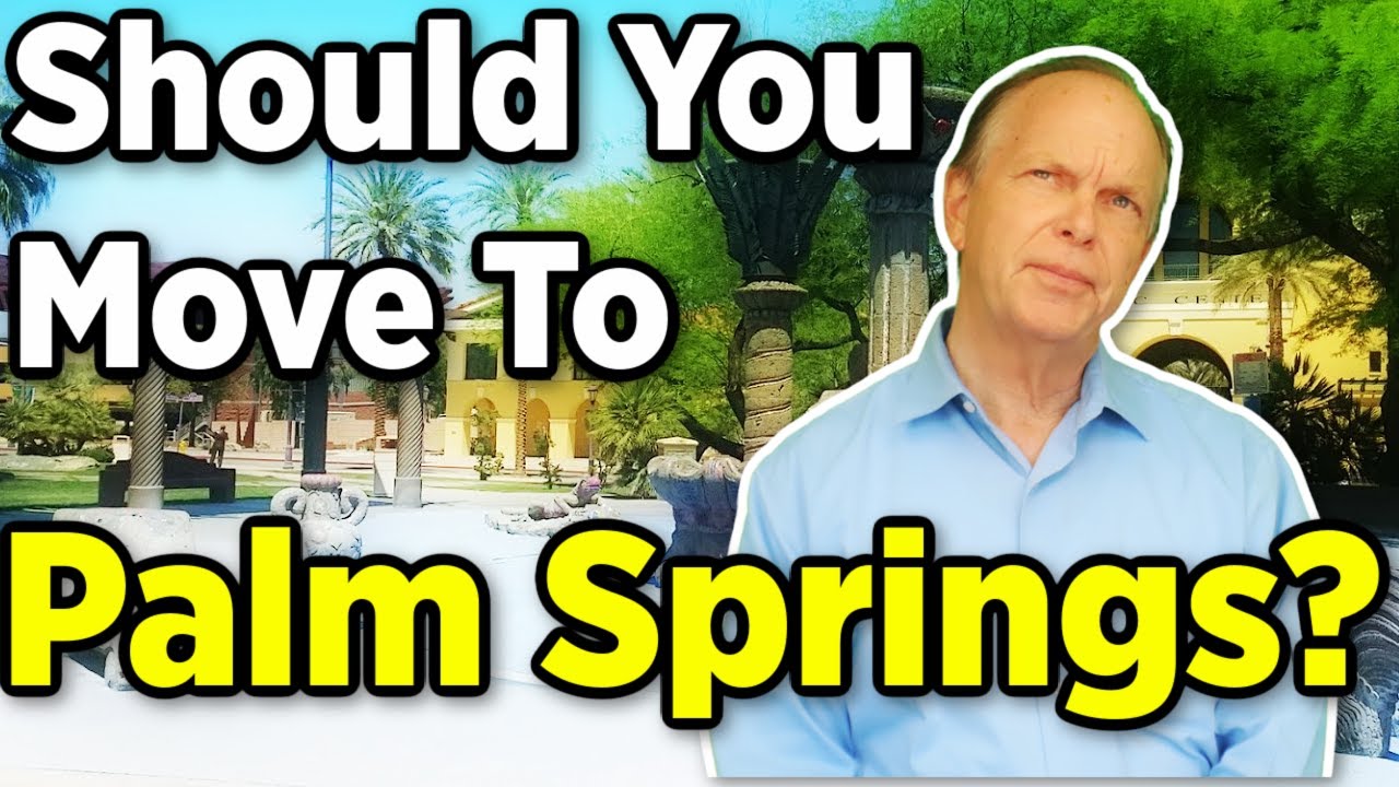 Should You Move to Palm Springs - Moving to Palm Springs California
