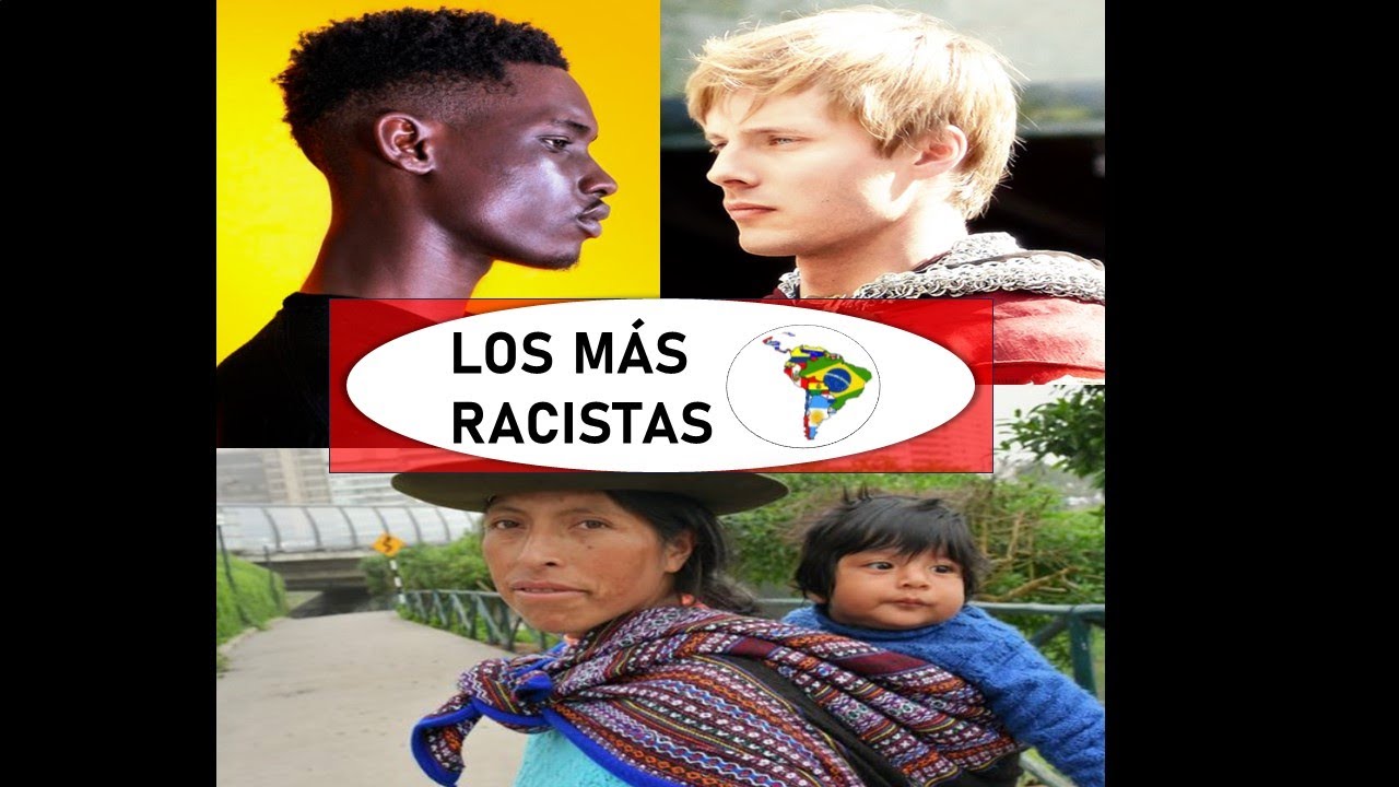 LOS MÁS RACISTAS DE LATINOAMÉRICA