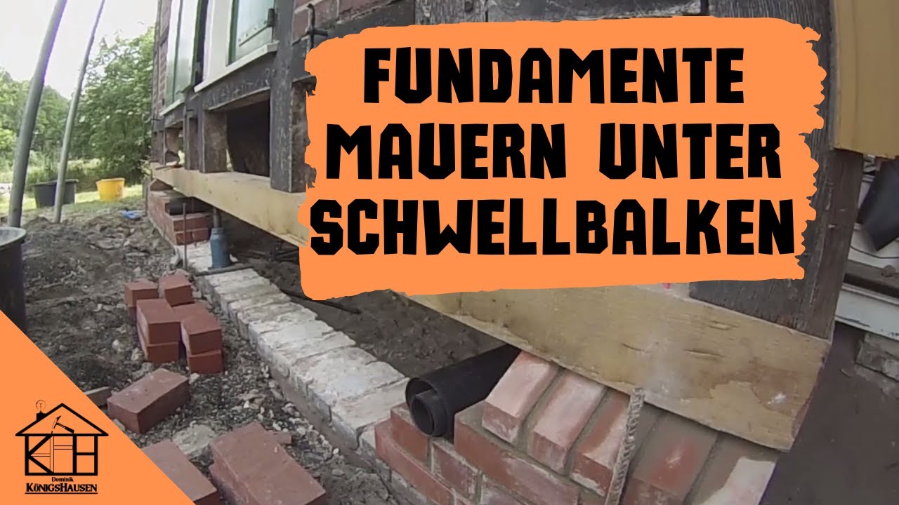 FUNDAMENT MAUERN unter Schwellbalken Schritt für Schritt DIY- Fachwerk Sanierung Teil 2