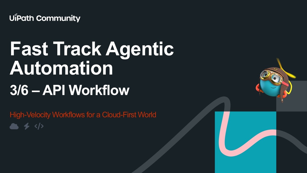 Designing Scalable API Workflows in UiPath    Part 3 of 6
