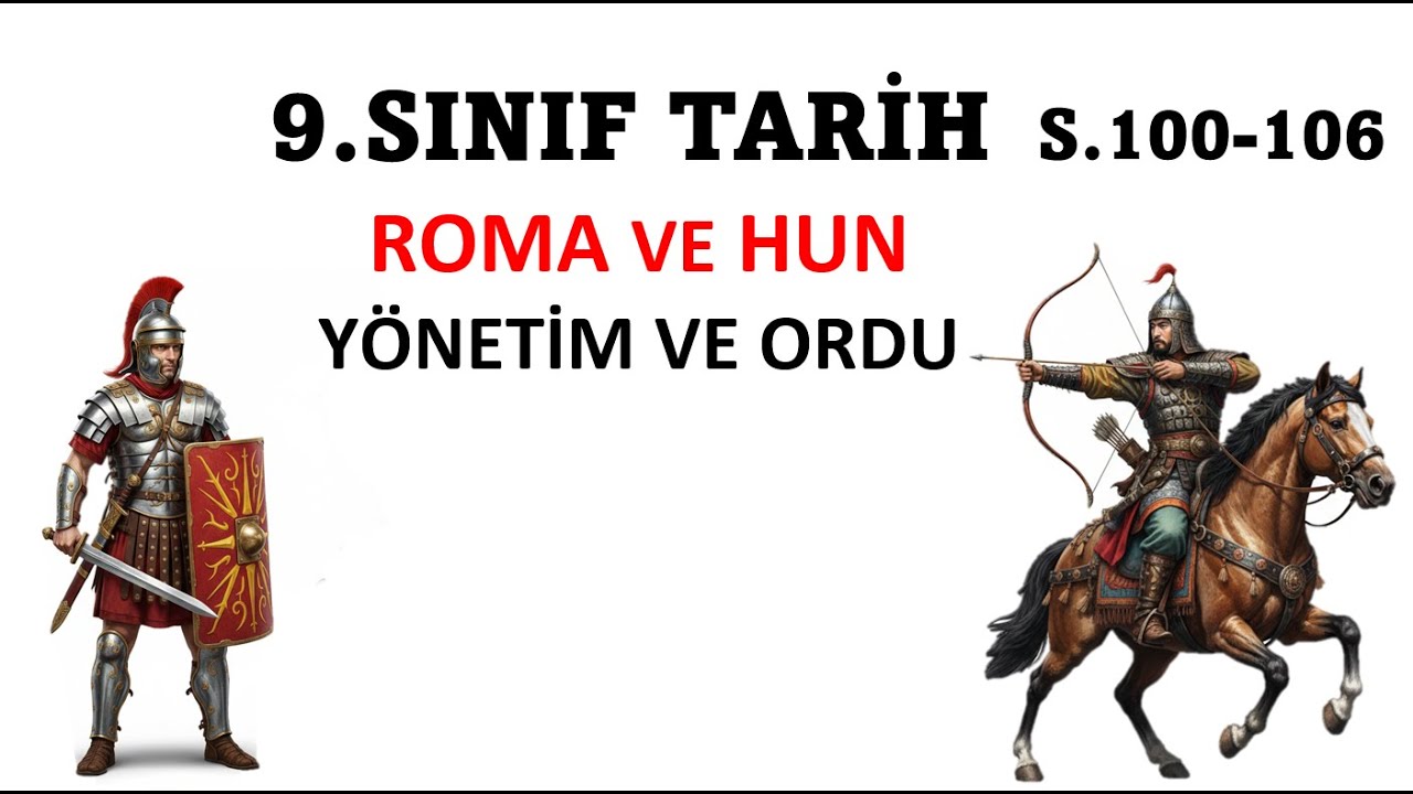 9.Sınıf Tarih S.100-106 Roma ve Hun - Yönetim ve Ordu