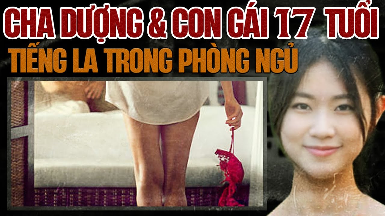 Kỳ Án Trung Quốc : Bí Mật Động Trời Giữa Cha Dượng & Con Gái