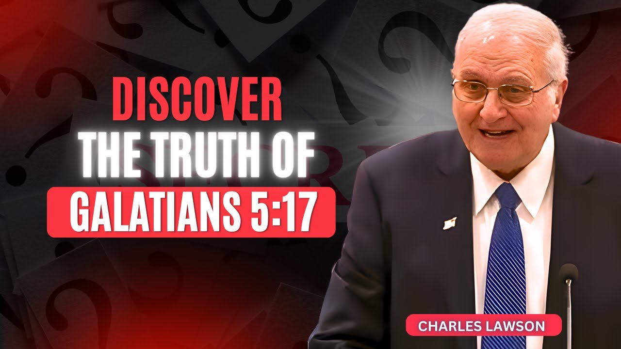 Charles Lawson Sermons - Galatians 5:17 Explained: Why You Can't Do What You Want!