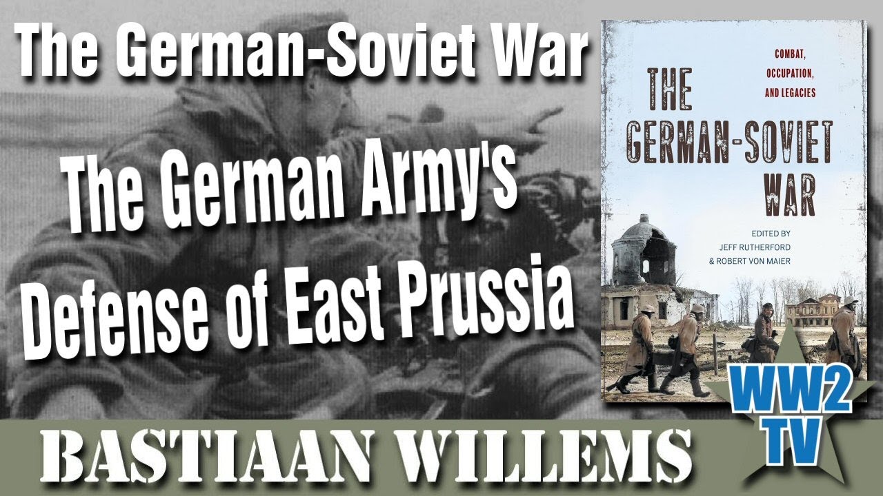 The German-Soviet War - The German Army’s Defense of East Prussia